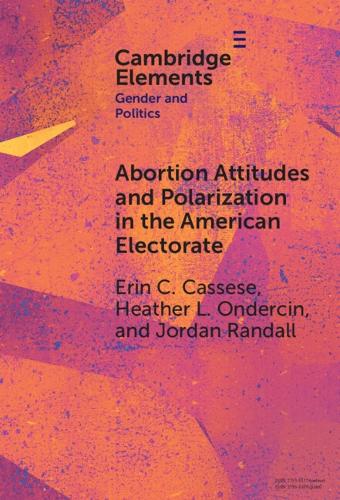 Abortion Attitudes and Polarization in the American Electorate.