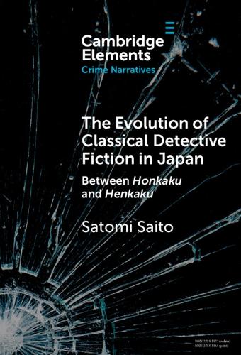 The Evolution of Classical Detective Fiction in Japan: Between Honkaku and Henkaku.