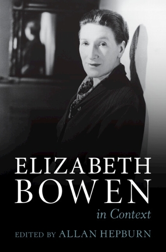 Elizabeth Bowen in Context.