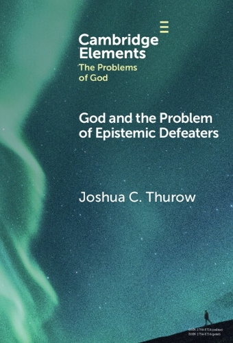 God and the Problem of Epistemic Defeaters.