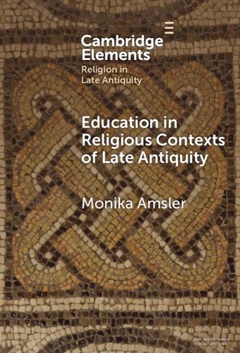 Education in Religious Contexts of Late Antiquity.