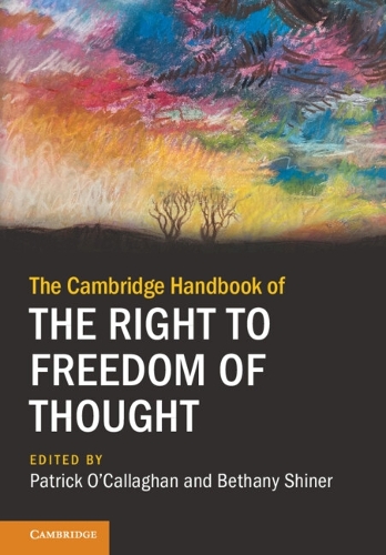 The Cambridge Handbook of the Right to Freedom of Thought.