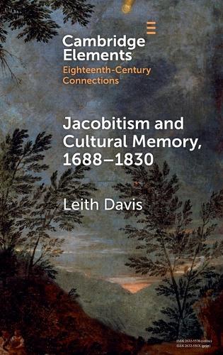 Jacobitism and Cultural Memory, 1688-1820.
