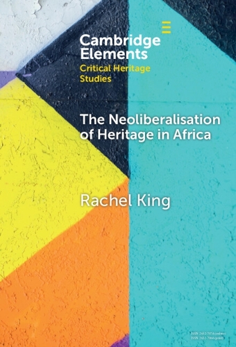 The Neoliberalisation of Heritage in Africa.