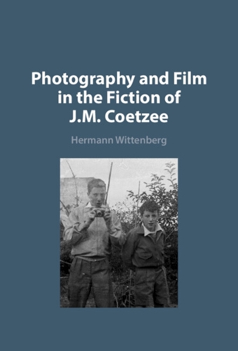 Photography and Film in the Fiction of J. M. Coetzee.