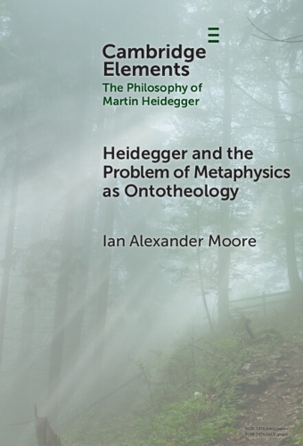 Heidegger and the Problem of Metaphysics as Ontotheology.