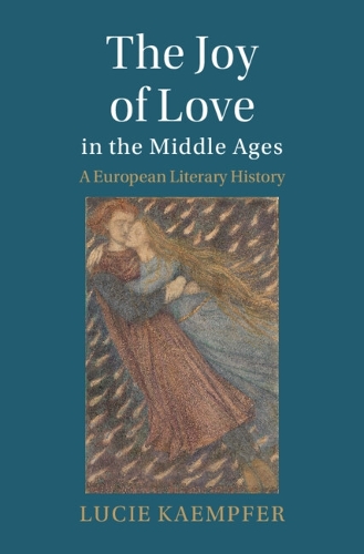The Joy of Love in the Middle Ages: A European Literary History.