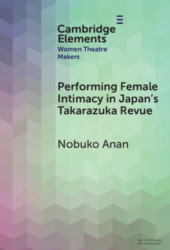 Performing Female Intimacy in Japan's Takarazuka Revue.