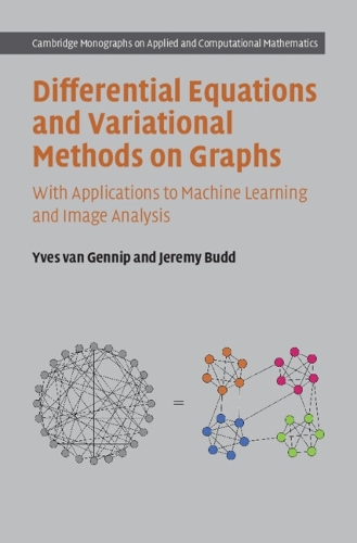 Differential Equations and Variational Methods on Graphs: With Applications to Machine Learning and Image Analysis.