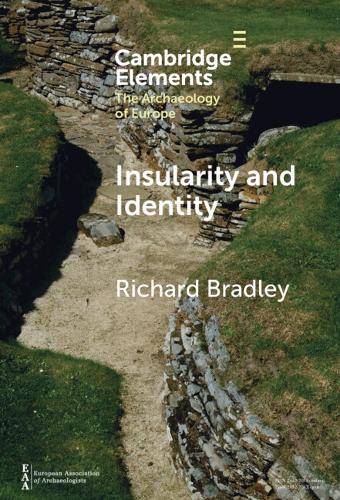 Insularity and Identity: Prehistoric Britain and the Archaeology of Europe.