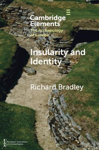 Insularity and Identity: Prehistoric Britain and the Archaeology of Europe.