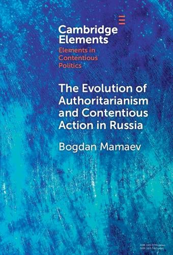 The Evolution of Authoritarianism and Contentious Action in Russia.