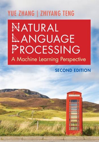 Natural Language Processing: A Machine Learning Perspective. 2nd Revised edition