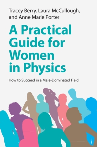 A Practical Guide for Women in Physics: How to Succeed in a Male-Dominated Field.