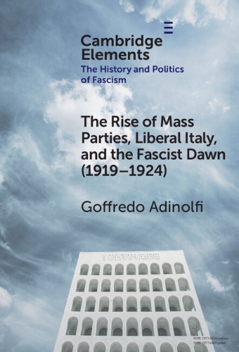 The Rise of Mass Parties, Liberal Italy, and the Fascist Dawn (1919-1924).