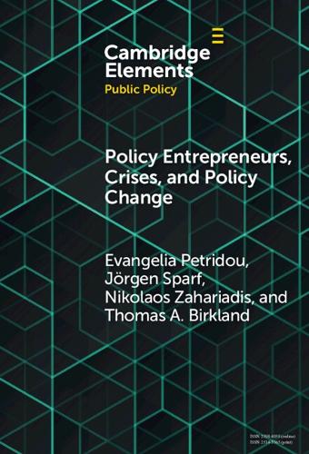 Policy Entrepreneurs, Crises, and Policy Change.