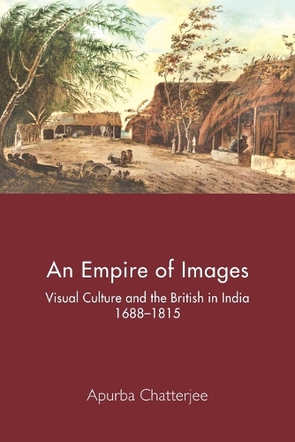 An Empire of Images: Visual Culture and the British in India, 1688-1815.