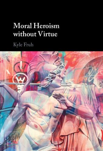 Moral Heroism without Virtue.