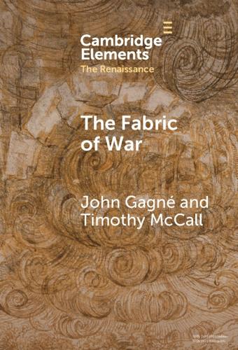 The Fabric of War: The Material Culture and Social Lives of Banners in Renaissance Europe.