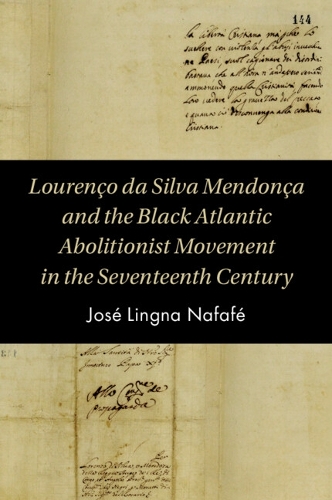 Lourenco da Silva Mendonca and the Black Atlantic Abolitionist Movement in the Seventeenth Century.