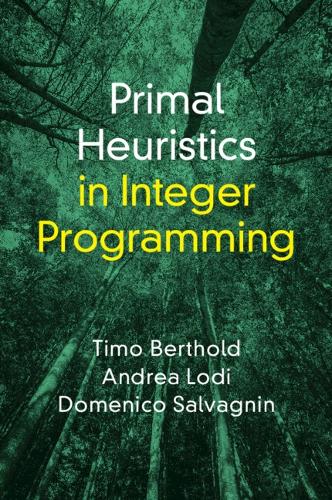 Primal Heuristics in Integer Programming.