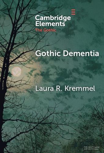 Gothic Dementia: Troubled Minds in Gothic Timelines.