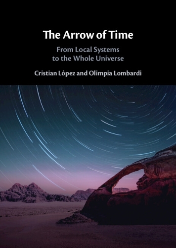 The Arrow of Time: From Local Systems to the Whole Universe.