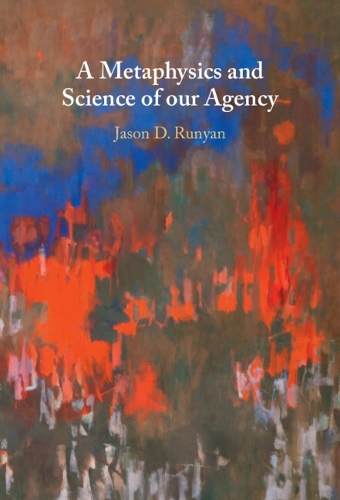 A Metaphysics and Science of our Agency.