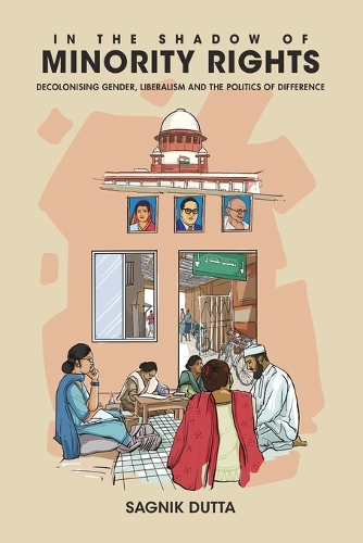 In the Shadow of Minority Rights: Decolonising Gender, Liberalism and the Politics of Difference.