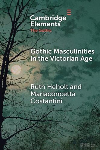 Gothic Masculinities in the Victorian Age.