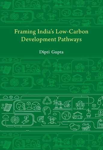 Framing India's Low Carbon Development Pathways.