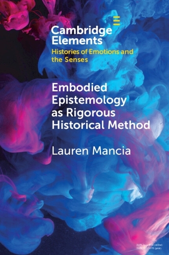 Embodied Epistemology as Rigorous Historical Method.
