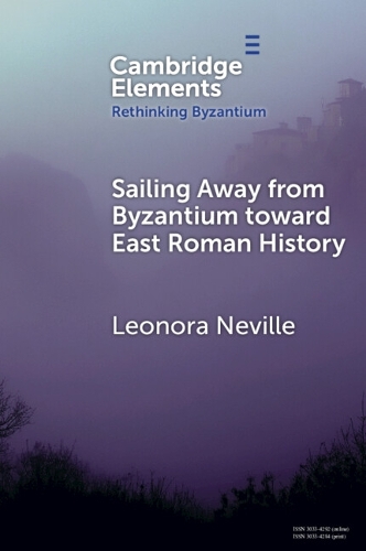 Sailing Away from Byzantium Toward East Roman History.