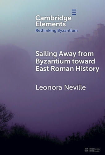 Sailing Away from Byzantium Toward East Roman History.