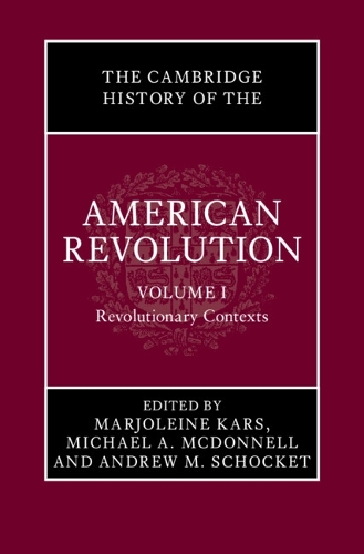 The Cambridge History of the American Revolution. Volume 1.