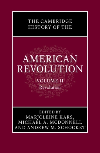 The Cambridge History of the American Revolution. Volume 2.