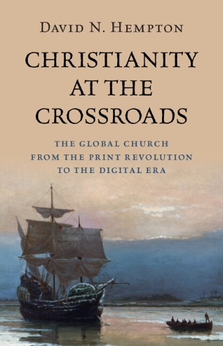 Christianity at the Crossroads: The Global Church from the Print Revolution to the Digital Era.