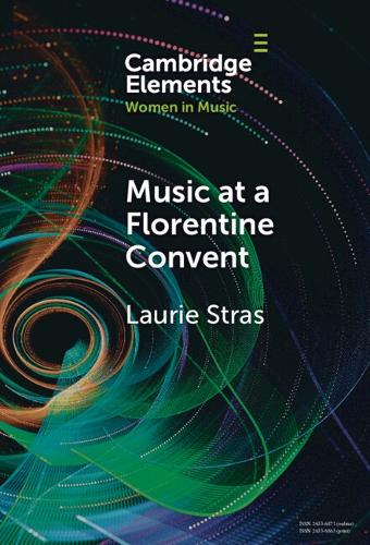Music at a Florentine Convent: The Biffoli-Sostegni Manuscript and Suor Maria Celeste Galilei.