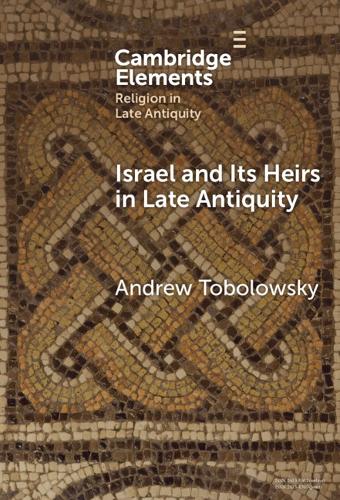 Israel and its Heirs in Late Antiquity.
