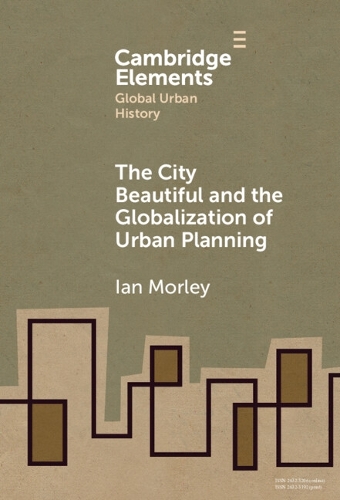 The City Beautiful and the Globalization of Urban Planning.