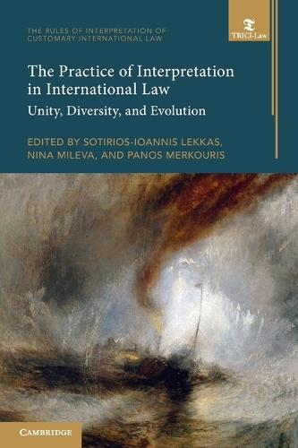 The Practice of Interpretation in International Law: Volume 4: Unity, Diversity, and Evolution.