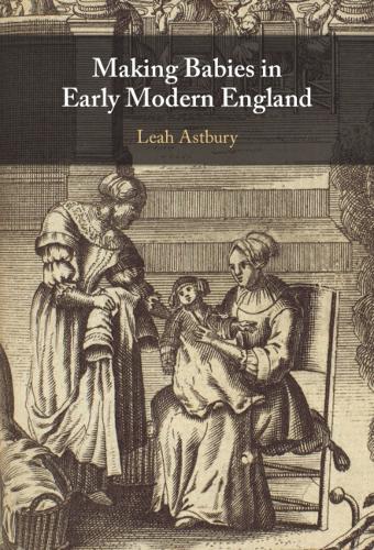 Making Babies in Early Modern England.