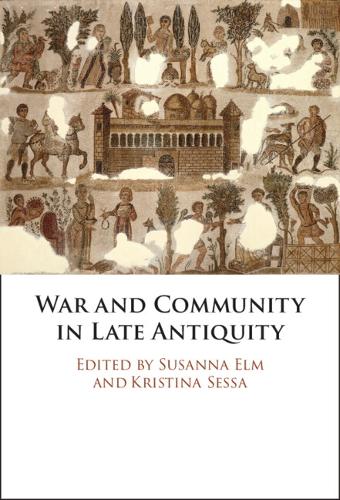 War and Community in Late Antiquity.