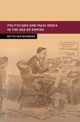 Politicians and Mass Media in the Age of Empire.