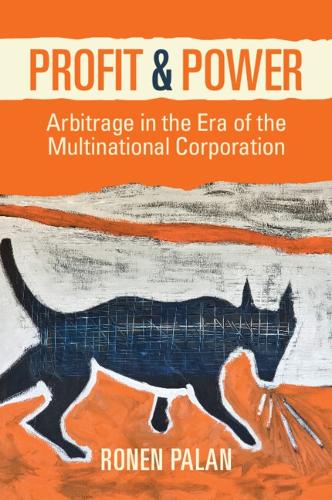 Profit and Power: Arbitrage in the Era of the Multinational Corporation.