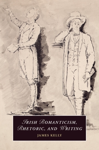 Irish Romanticism, Rhetoric, and Writing.