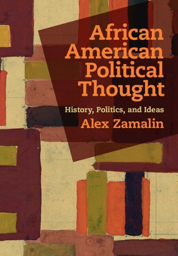 African American Political Thought: History, Politics, and Ideas.