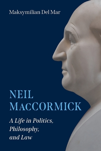 Neil MacCormick: A Life in Politics, Philosophy, and Law.