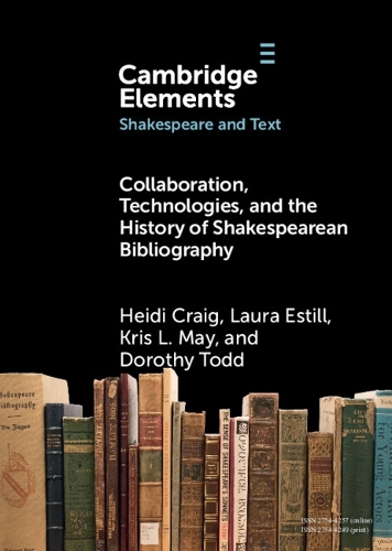 Collaboration, Technologies, and the History of Shakespearean Bibliography.