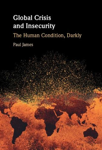 Global Crisis and Insecurity: The Human Condition, Darkly.
